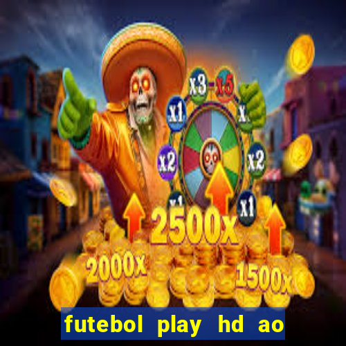 futebol play hd ao vivo agora